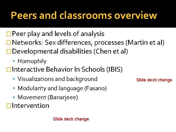 Peers and classrooms overview �Peer play and levels of analysis �Networks: Sex differences, processes