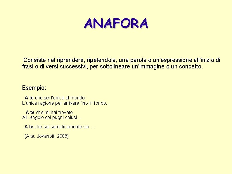 ANAFORA Consiste nel riprendere, ripetendola, una parola o un'espressione all'inizio di frasi o di