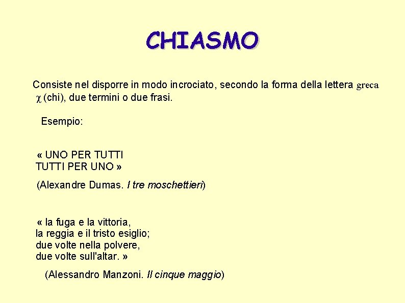 CHIASMO Consiste nel disporre in modo incrociato, secondo la forma della lettera greca c