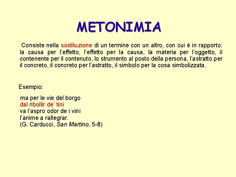 METONIMIA Consiste nella sostituzione di un termine con un altro, con cui è in