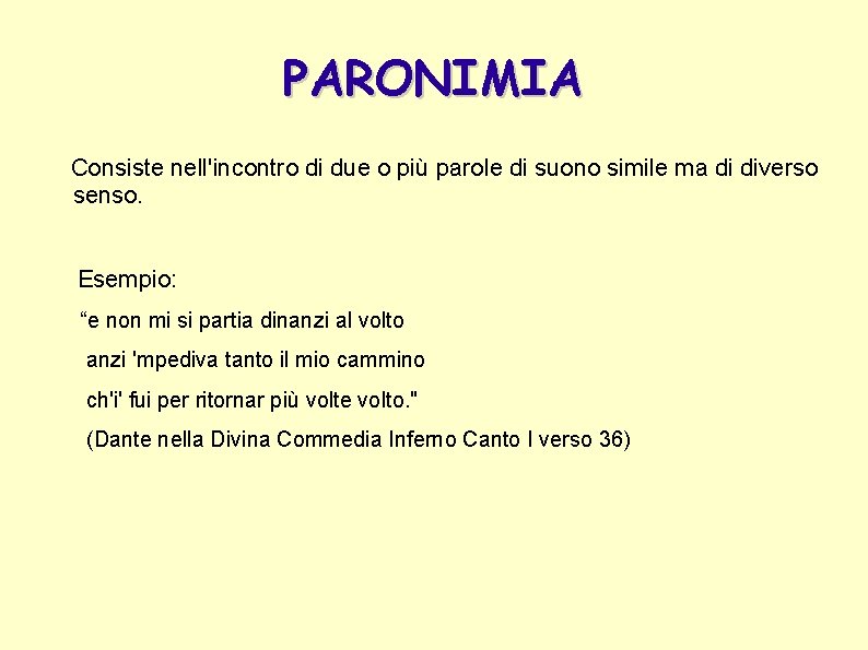 PARONIMIA Consiste nell'incontro di due o più parole di suono simile ma di diverso PARONIMIA Consiste nell'incontro di due o più parole di suono simile ma di diverso
