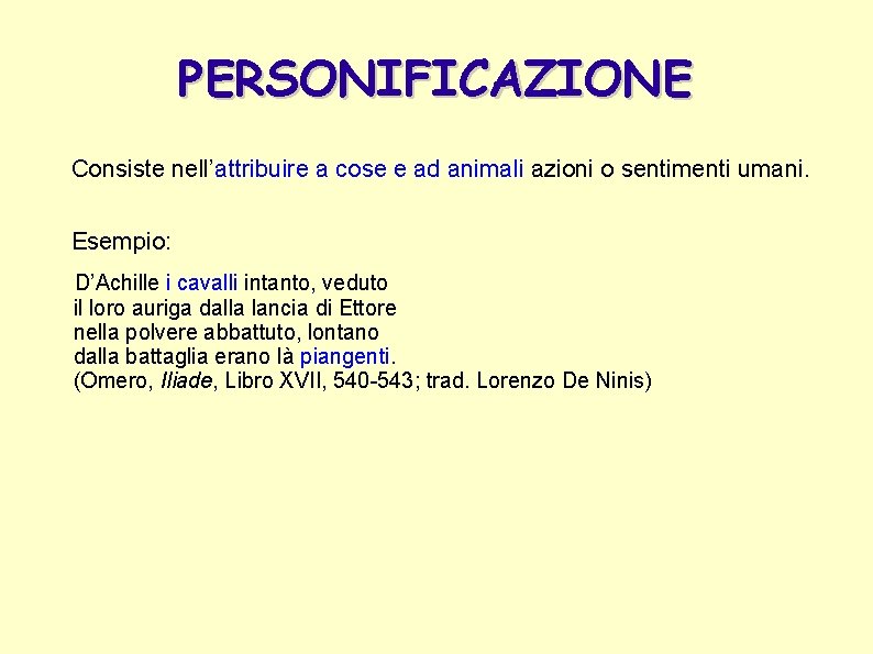 PERSONIFICAZIONE Consiste nell’attribuire a cose e ad animali azioni o sentimenti umani. Esempio: D’Achille