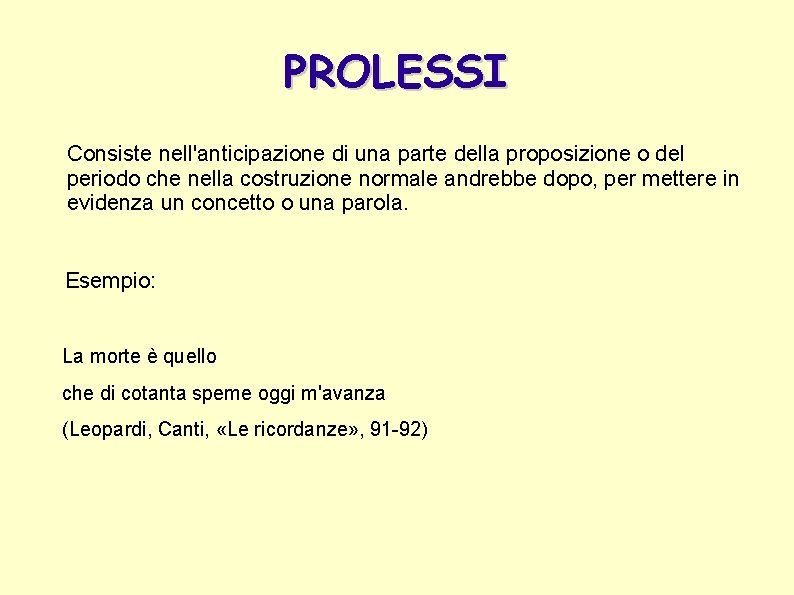 PROLESSI Consiste nell'anticipazione di una parte della proposizione o del periodo che nella costruzione