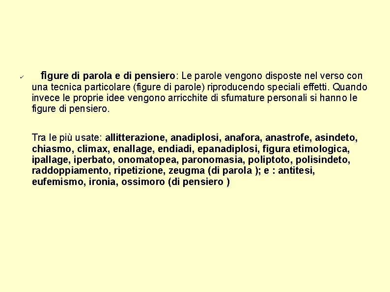  figure di parola e di pensiero: Le parole vengono disposte nel verso con