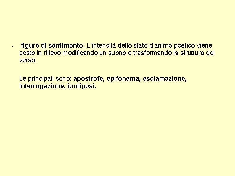  figure di sentimento: L’intensità dello stato d’animo poetico viene posto in rilievo modificando