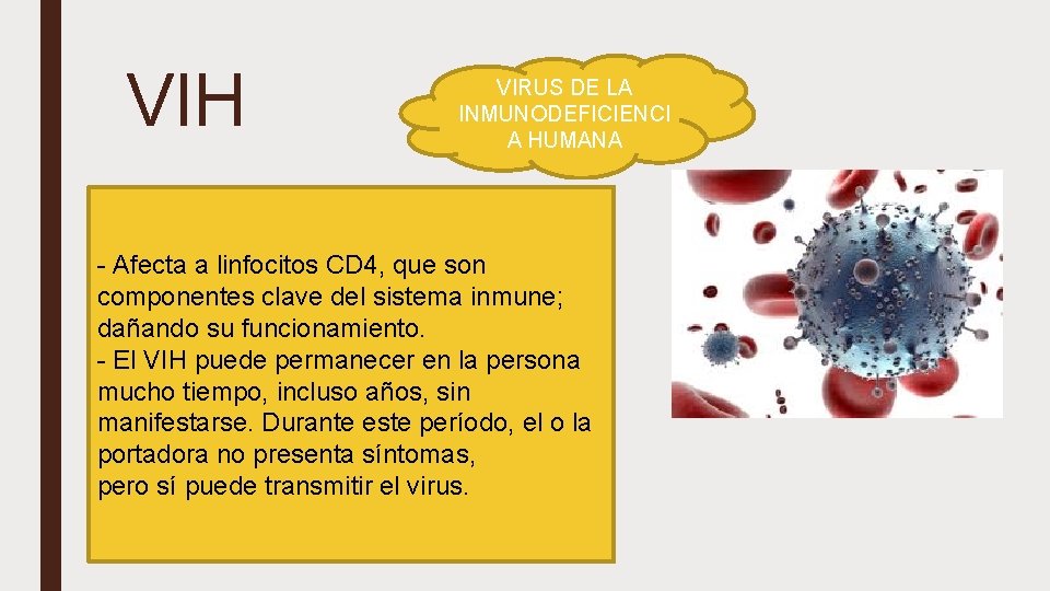 VIH VIRUS DE LA INMUNODEFICIENCI A HUMANA - Afecta a linfocitos CD 4, que