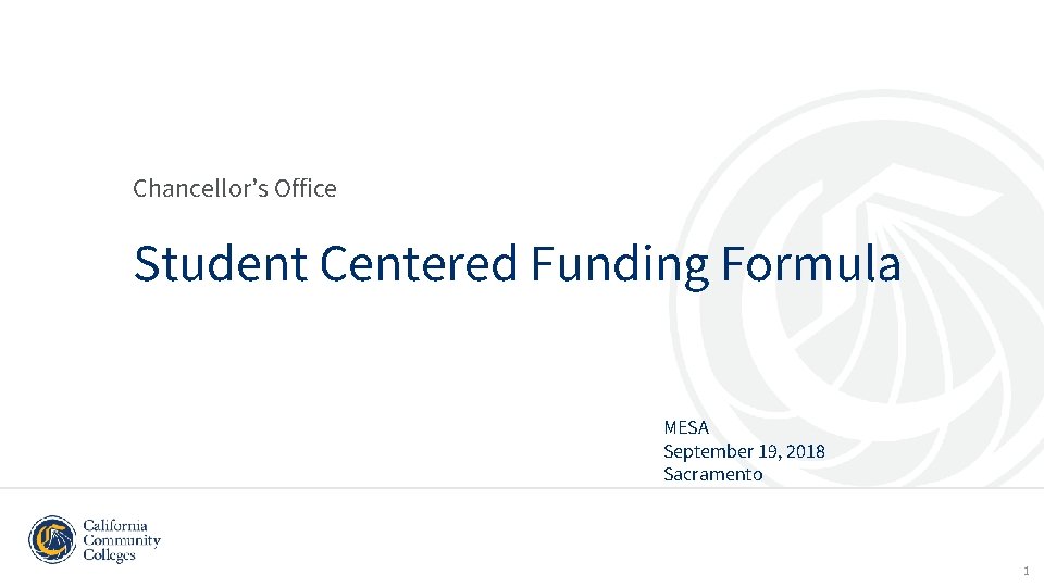 Chancellor’s Office Student Centered Funding Formula MESA September 19, 2018 Sacramento 1 