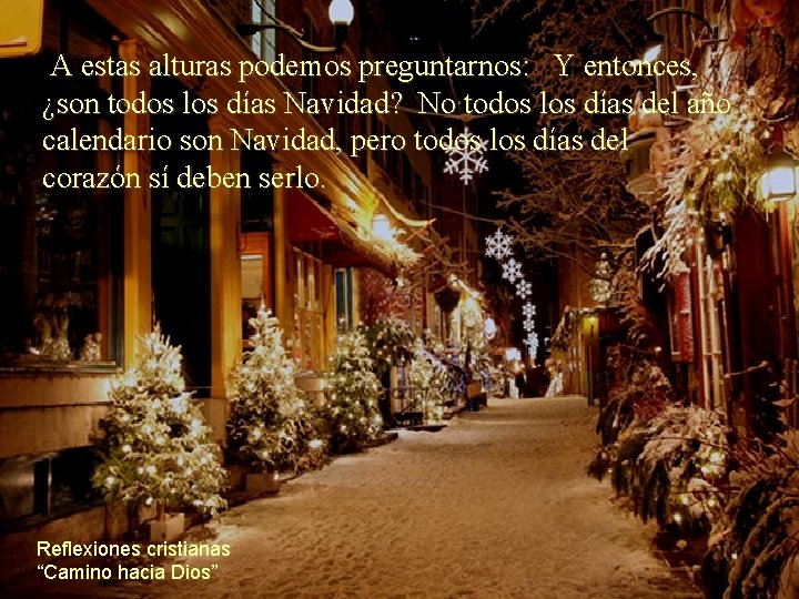 A estas alturas podemos preguntarnos: Y entonces, ¿son todos los días Navidad? No todos