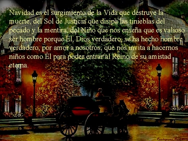 Navidad es el surgimiento de la Vida que destruye la muerte, del Sol de