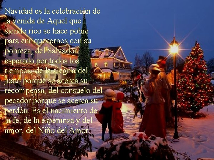 Navidad es la celebración de la venida de Aquel que siendo rico se hace