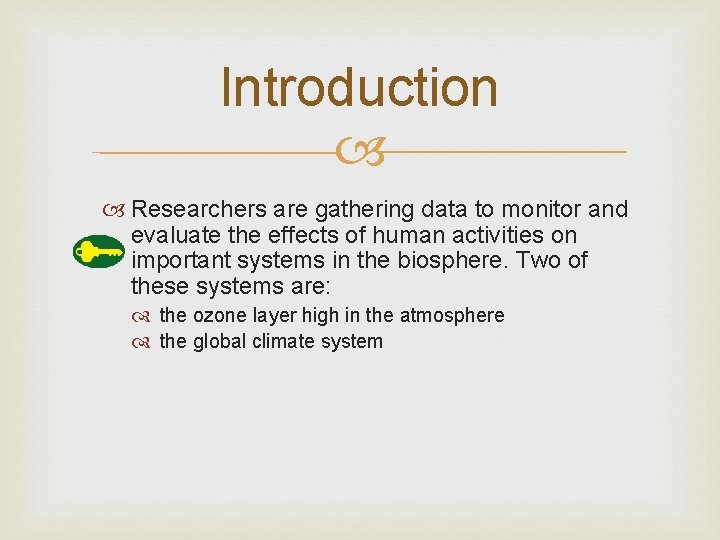 Introduction Researchers are gathering data to monitor and evaluate the effects of human activities