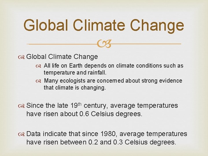 Global Climate Change All life on Earth depends on climate conditions such as temperature