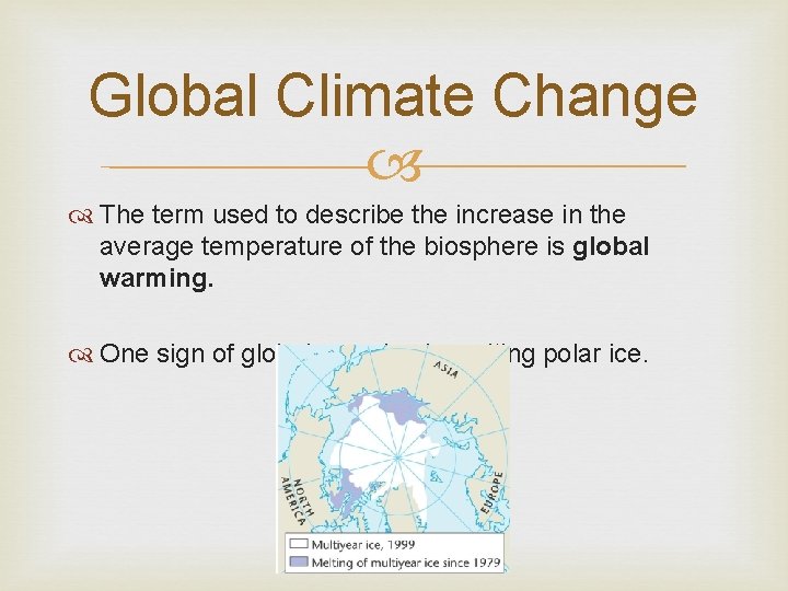 Global Climate Change The term used to describe the increase in the average temperature