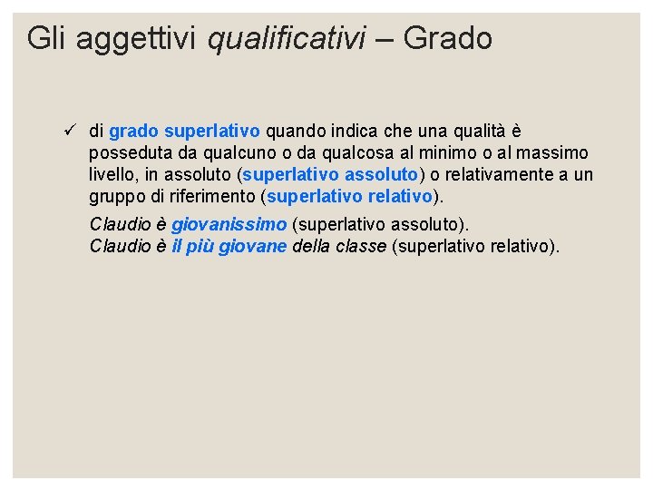 Gli aggettivi qualificativi – Grado ü di grado superlativo quando indica che una qualità