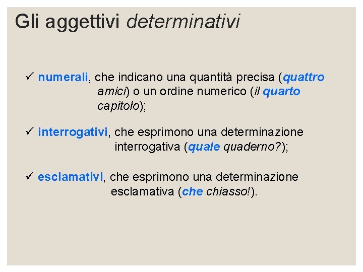 Gli aggettivi determinativi ü numerali, che indicano una quantità precisa (quattro amici) o un