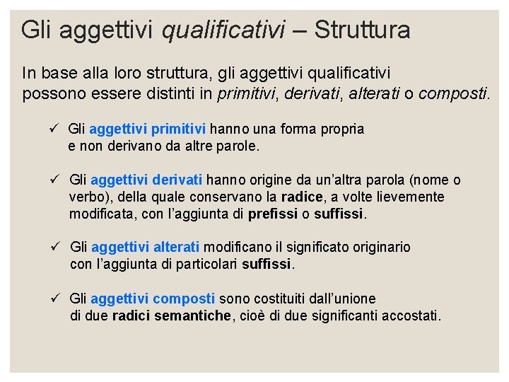 Gli aggettivi qualificativi – Struttura In base alla loro struttura, gli aggettivi qualificativi possono