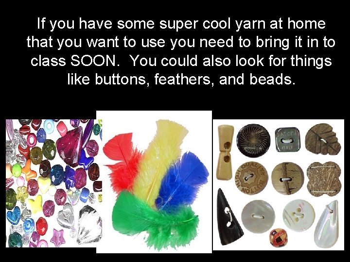 If you have some super cool yarn at home So here’s the Deal--that you