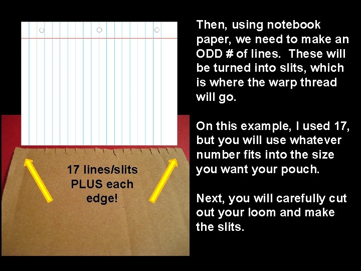 Then, using notebook paper, we need to make an ODD # of lines. These