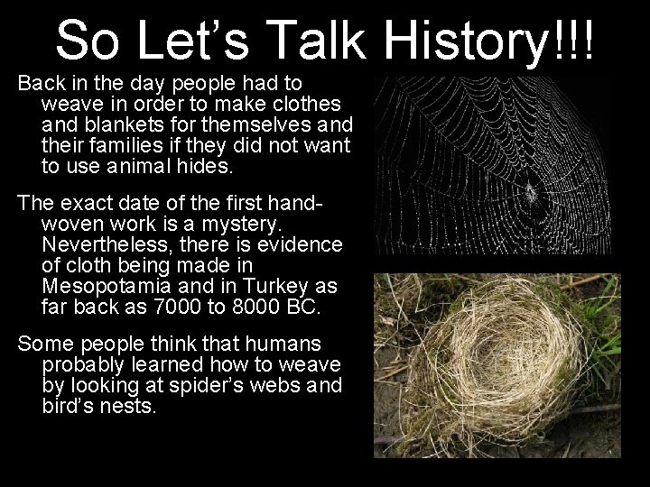 So Let’s Talk History!!! Back in the day people had to weave in order