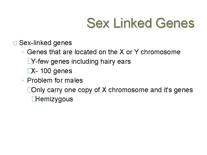 Sex Linked Genes � Sex-linked genes • Genes that are located on the X