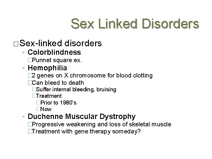 Sex Linked Disorders � Sex-linked disorders • Colorblindness �Punnet square ex. • Hemophilia �