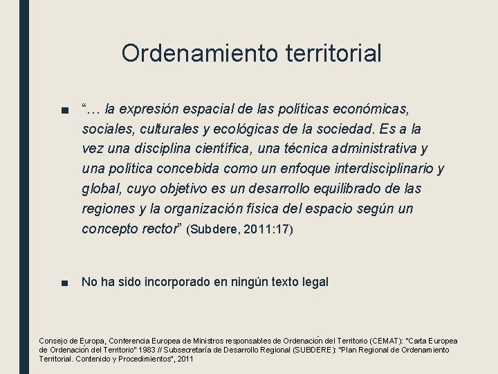 Ordenamiento territorial ■ “… la expresión espacial de las políticas económicas, sociales, culturales y