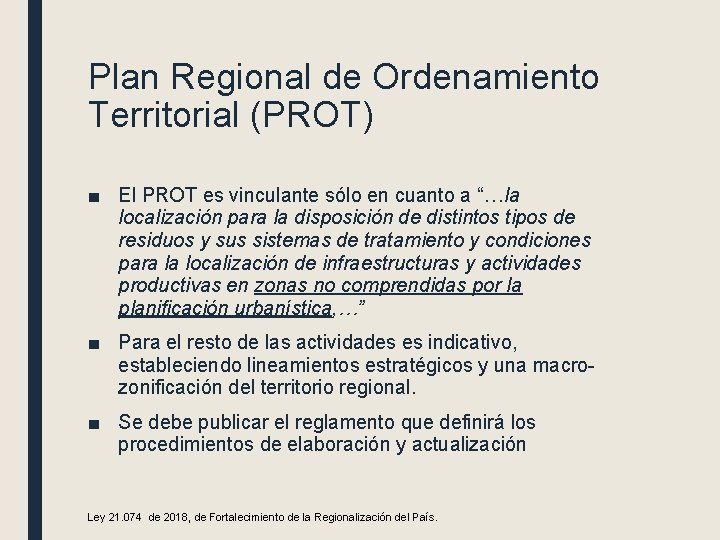 Plan Regional de Ordenamiento Territorial (PROT) ■ El PROT es vinculante sólo en cuanto