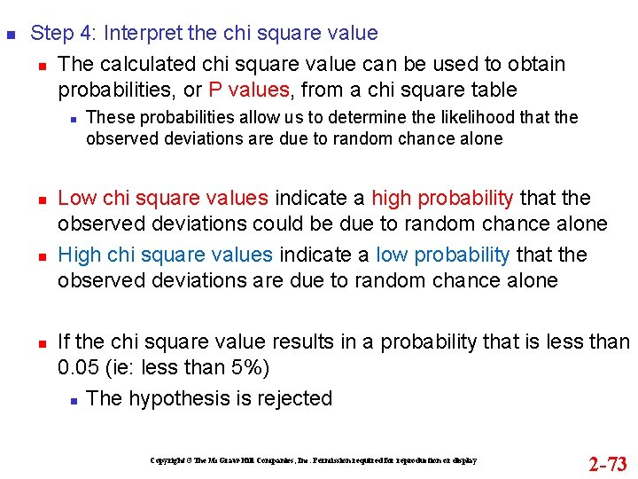  Step 4: Interpret the chi square value The calculated chi square value can