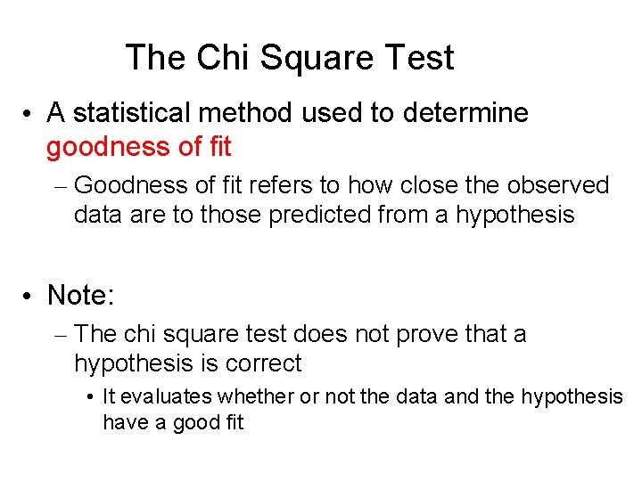 The Chi Square Test • A statistical method used to determine goodness of fit