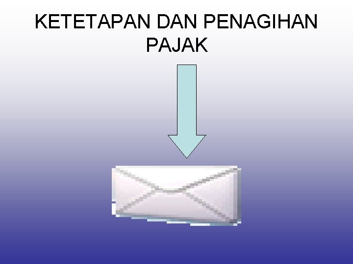 KETETAPAN DAN PENAGIHAN PAJAK 