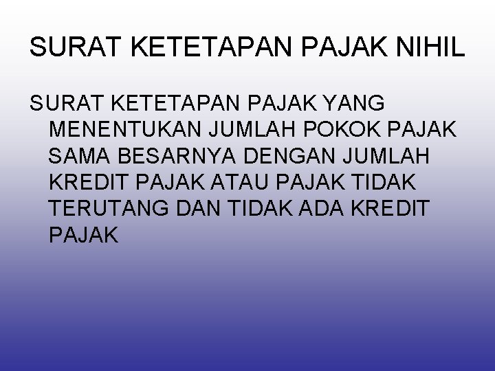 SURAT KETETAPAN PAJAK NIHIL SURAT KETETAPAN PAJAK YANG MENENTUKAN JUMLAH POKOK PAJAK SAMA BESARNYA