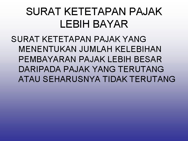 SURAT KETETAPAN PAJAK LEBIH BAYAR SURAT KETETAPAN PAJAK YANG MENENTUKAN JUMLAH KELEBIHAN PEMBAYARAN PAJAK