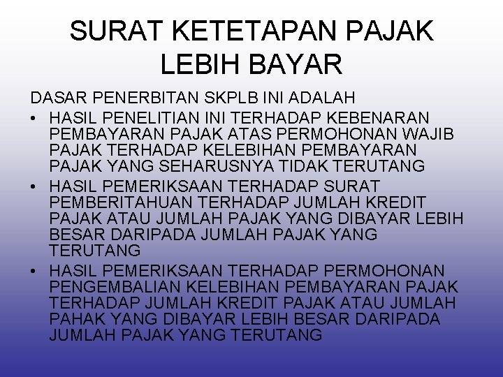 SURAT KETETAPAN PAJAK LEBIH BAYAR DASAR PENERBITAN SKPLB INI ADALAH • HASIL PENELITIAN INI