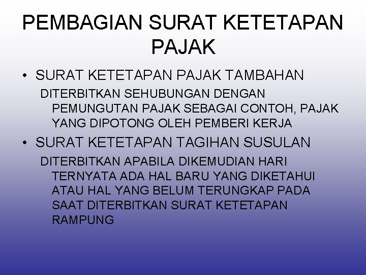 PEMBAGIAN SURAT KETETAPAN PAJAK • SURAT KETETAPAN PAJAK TAMBAHAN DITERBITKAN SEHUBUNGAN DENGAN PEMUNGUTAN PAJAK