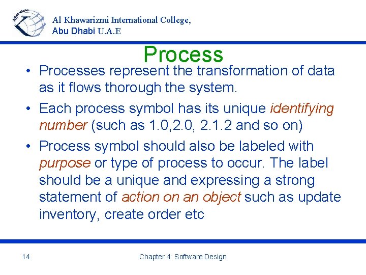 Al Khawarizmi International College, Abu Dhabi U. A. E Process • Processes represent the
