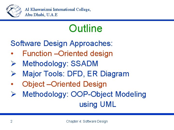 Al Khawarizmi International College, Abu Dhabi, U. A. E Outline Software Design Approaches: •
