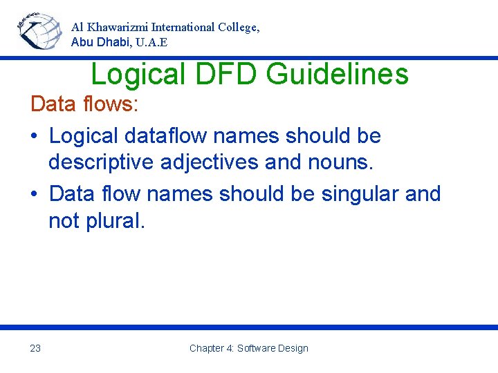 Al Khawarizmi International College, Abu Dhabi, U. A. E Logical DFD Guidelines Data flows: