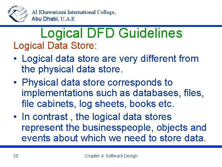 Al Khawarizmi International College, Abu Dhabi, U. A. E Logical DFD Guidelines Logical Data