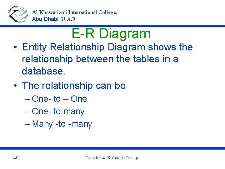 Al Khawarizmi International College, Abu Dhabi, U. A. E E-R Diagram • Entity Relationship