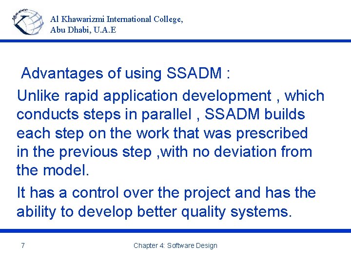 Al Khawarizmi International College, Abu Dhabi, U. A. E Advantages of using SSADM :