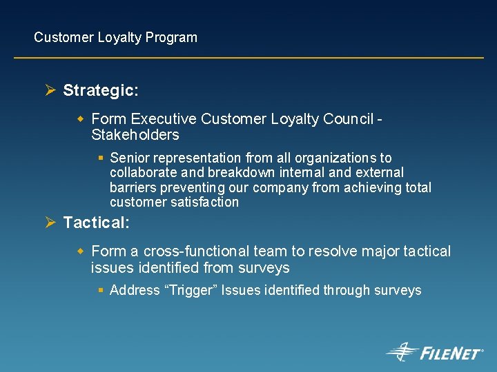 Customer Loyalty Program Ø Strategic: w Form Executive Customer Loyalty Council Stakeholders § Senior