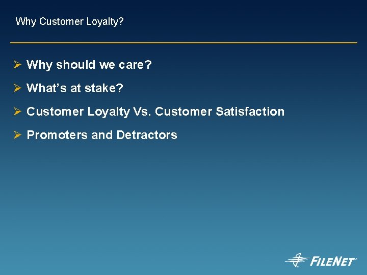 Why Customer Loyalty? Ø Why should we care? Ø What’s at stake? Ø Customer