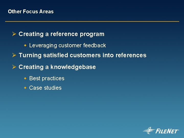 Other Focus Areas Ø Creating a reference program w Leveraging customer feedback Ø Turning