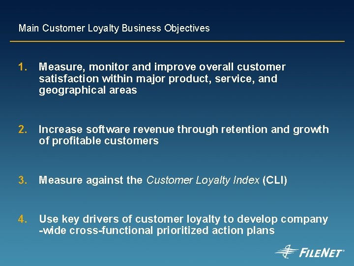 Main Customer Loyalty Business Objectives 1. Measure, monitor and improve overall customer satisfaction within