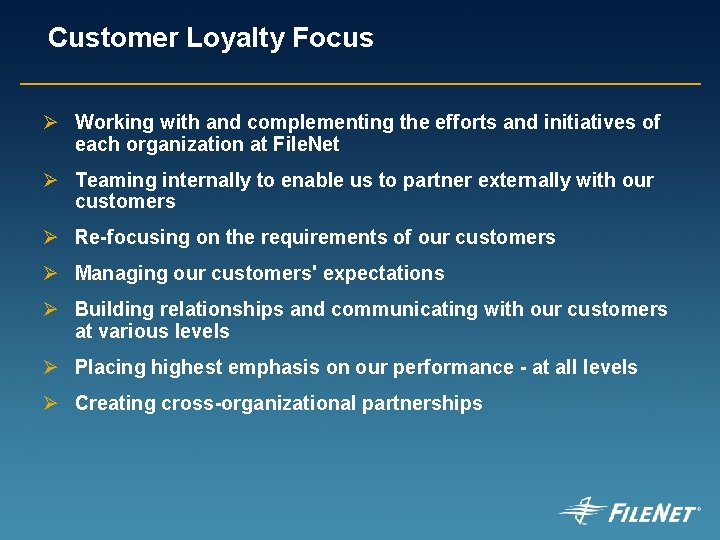 Customer Loyalty Focus Ø Working with and complementing the efforts and initiatives of each