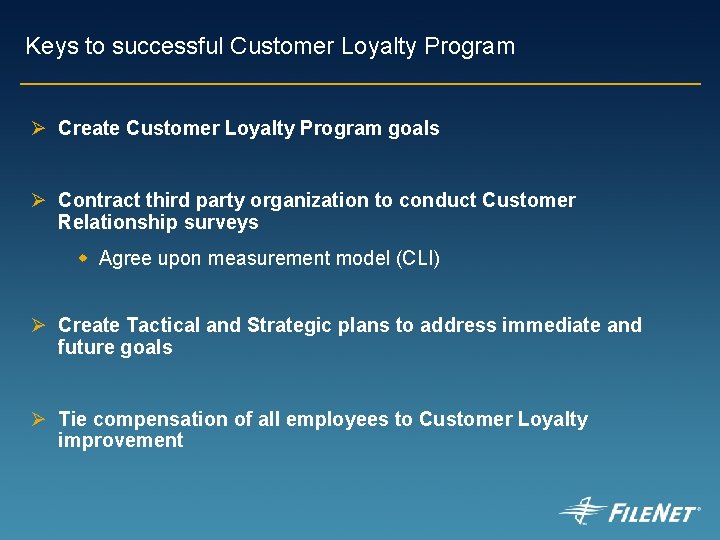 Keys to successful Customer Loyalty Program Ø Create Customer Loyalty Program goals Ø Contract