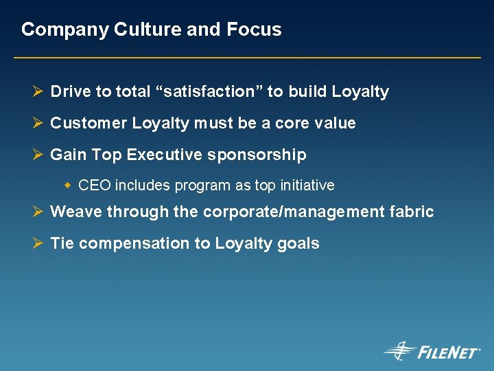 Company Culture and Focus Ø Drive to total “satisfaction” to build Loyalty Ø Customer