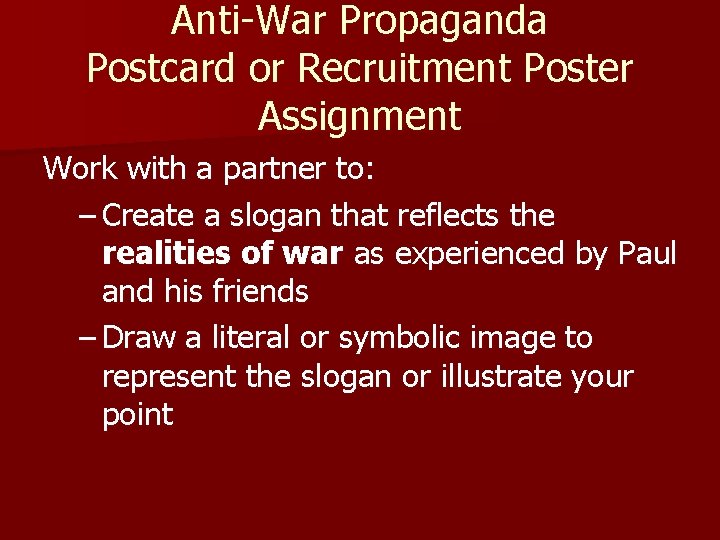 Anti-War Propaganda Postcard or Recruitment Poster Assignment Work with a partner to: – Create