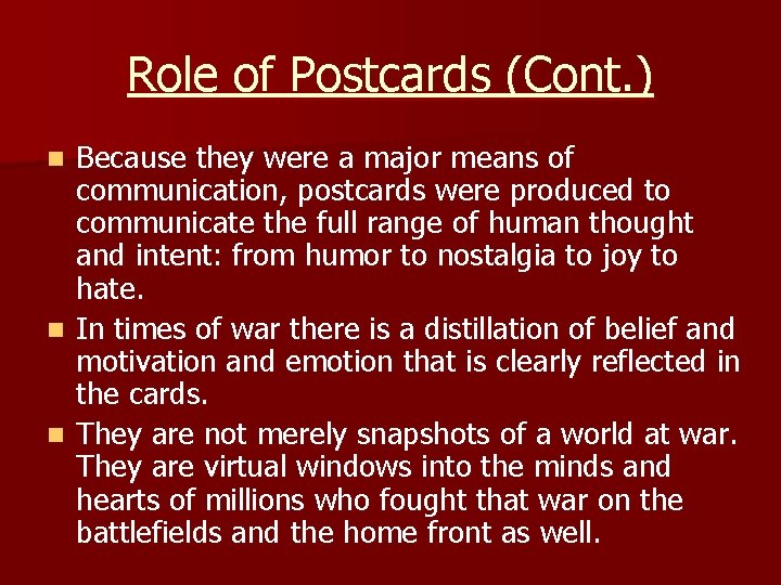 Role of Postcards (Cont. ) Because they were a major means of communication, postcards