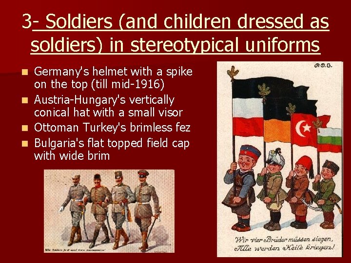 3 - Soldiers (and children dressed as soldiers) in stereotypical uniforms Germany's helmet with